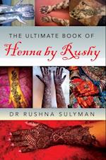 Ultimate Book of Henna by Rushy