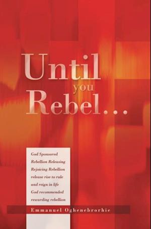 Until You Rebel...