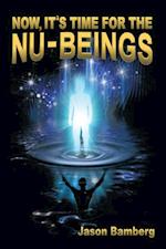 Now, It's Time for the Nu-Beings