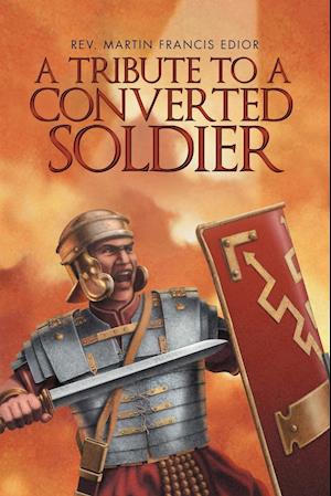 A Tribute to a Converted Soldier