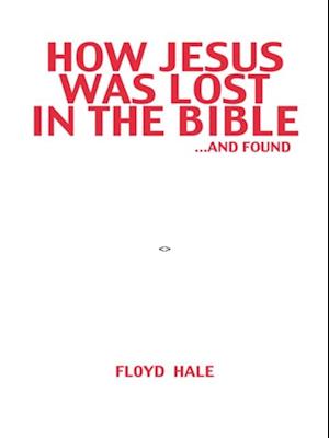 How Jesus Was Lost in the Bible ...And Found