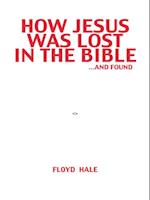 How Jesus Was Lost in the Bible ...And Found