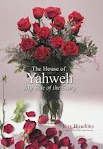 The House of Yahweh My Side of the Story