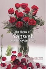 The House of Yahweh My Side of the Story