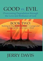 Good vs. Evil...Overcoming Degradation Through the Love and Brilliance of God