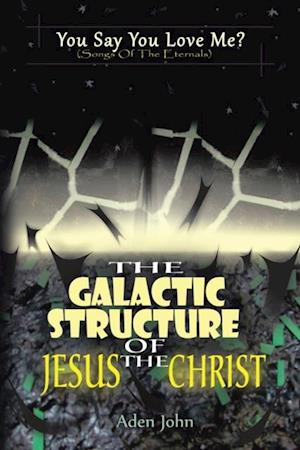 Galactic Structure of Jesus the Christ