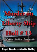 Murder on Liberty Ship Hull # 13