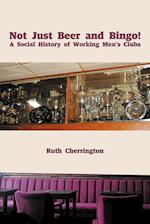 Not Just Beer and Bingo! A Social History of Working Men's Clubs