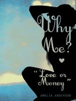 Why Me? 'Love or Money'