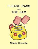 PLEASE PASS THE TOE JAM