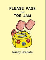 Please Pass the Toe Jam