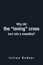 Why Did the "Loving" Cross Turn Into a Swastika