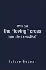 Why Did the 'Loving' Cross Turn into a Swastika