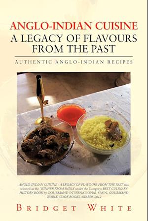 Anglo-Indian Cuisine - A Legacy of Flavours from the Past