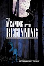 THE MEANING OF THE BEGINNING