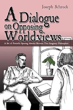 A Dialogue on Opposing Worldviews