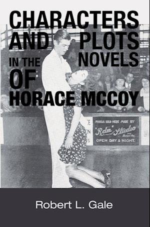 Characters and Plots in the Novels of Horace Mccoy