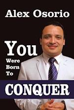 You Were Born to Conquer