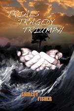 Trials, Tragedy, Triumphs