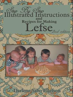 Step-By-Step Illustrated Instructions and Recipes for Making Lefse