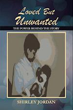 Loved But Unwanted the Power Behind the Story