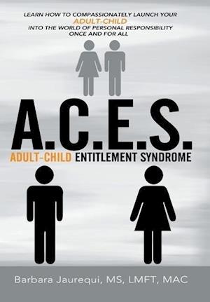 A.C.E.S. - Adult-Child Entitlement Syndrome