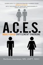 A.C.E.S. - Adult-Child Entitlement Syndrome