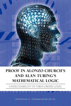 Proof in Alonzo Church's and Alan Turing's Mathematical Logic