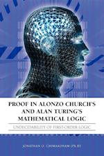 Proof in Alonzo Church's and Alan Turing's Mathematical Logic