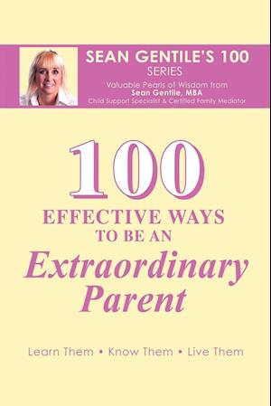 100 EFFECTIVE WAYS TO BE AN EXTRAORDINARY PARENT