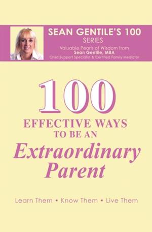 100 Effective Ways to Be an Extraordinary Parent