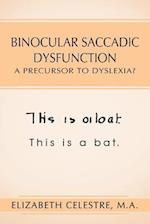 Binocular Saccadic Dysfunction - A Precursor to Dyslexia?