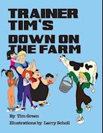 TRAINER TIM'S DOWN ON THE FARM