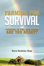 FARMING FOR SURVIVAL: FARMING IN THE END TIMES ARE YOU READY? 