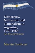 Democracy, Militarism, and Nationalism in Argentina, 1930-1966