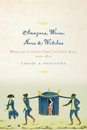 Amazons, Wives, Nuns, and Witches