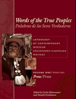 Words of the True Peoples/Palabras de los Seres Verdaderos: Anthology of Contemporary Mexican Indigenous-Language Writers/Antologia de Escritores Actuales en Lenguas Indigenas de Mexico