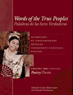 Words of the True Peoples/Palabras de los Seres Verdaderos: Anthology of Contemporary Mexican Indigenous-Language Writers/Antologia de Escritores Actuales en Lenguas Indigenas de Mexico