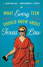 What Every Teen Should Know about Texas Law