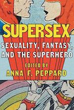 Supersex – Sexuality, Fantasy, and the Superhero