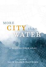 More City than Water – A Houston Flood Atlas