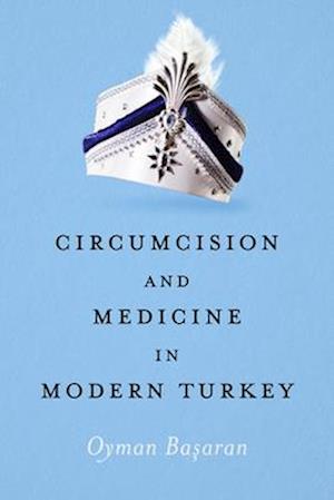 Circumcision and Medicine in Modern Turkey