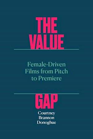 The Value Gap – Female–Driven Films from Pitch to Premiere