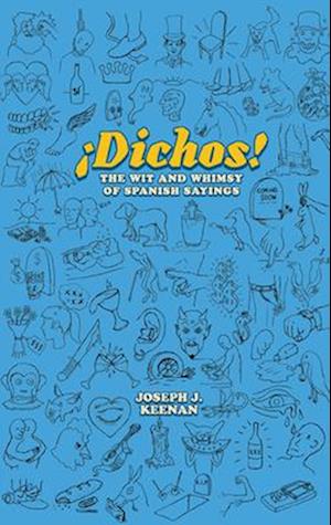 Dichos! the Wit and Whimsy of Spanish Sayings