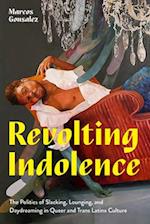 Revolting Indolence