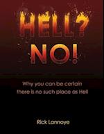 Hell? No!: Why You Can Be Certain There Is No Such Place As Hell 
