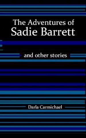 The Adventures of Sadie Barrett & Other Stories
