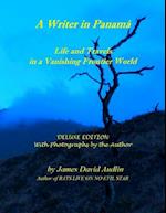 A Writer in Panamá - Deluxe Edition: Life and Travels in a Vanishing Frontier World - DELUXE EDITION 