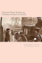 Victorian Short Stories: an Omnibus to Read on the Fly: Tales from 22 Victorian authors 