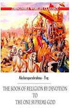 Aksharaparabrahma - Yog the Book of Religion by Devotion to the One Supreme God